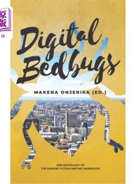 海外直订Digital Bedbugs: 2019 Anthology of the Nairobi Fiction Writing Workshop 数字臭虫:2019内罗毕小说写作工作坊选