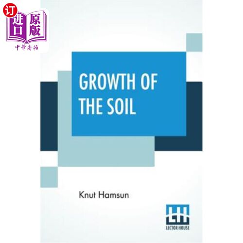 海外直订Growth Of The Soil: (Original Title Markens Gr?de); Translated From The Norwegia 土壤生长：（原名“M