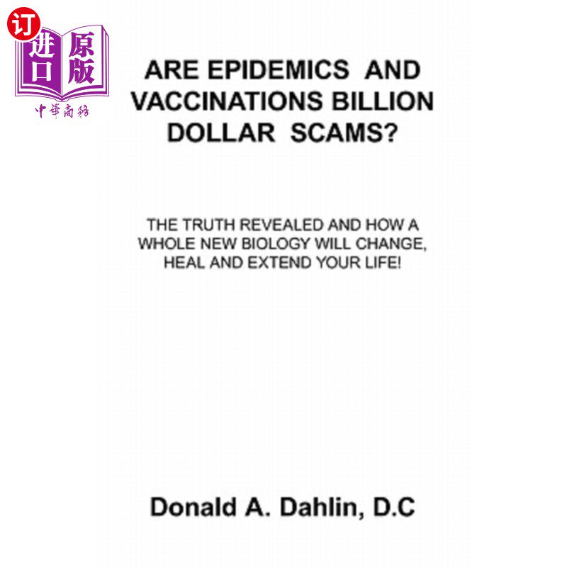 海外直订Are Epidemics and Vaccinations Billion Dollar Scams?: The Truth Revealed And How 传染病和疫苗接种是否是数十