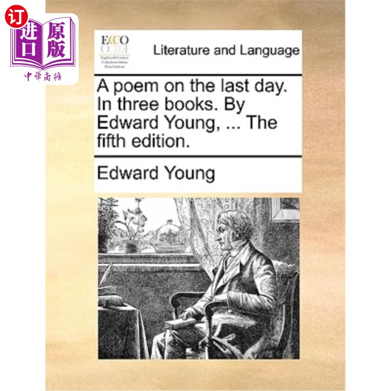 海外直订A Poem on the Last Day. in Three Books. by Edward Young, ... the Fifth Edition. 最后一天的一首诗。在三书里