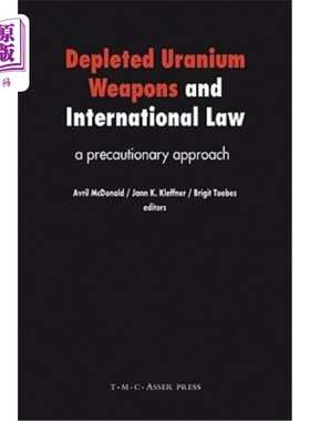 海外直订Depleted Uranium Weapons and International Law: A Precautionary Approach 贫铀武器与国际法：一种预防方法