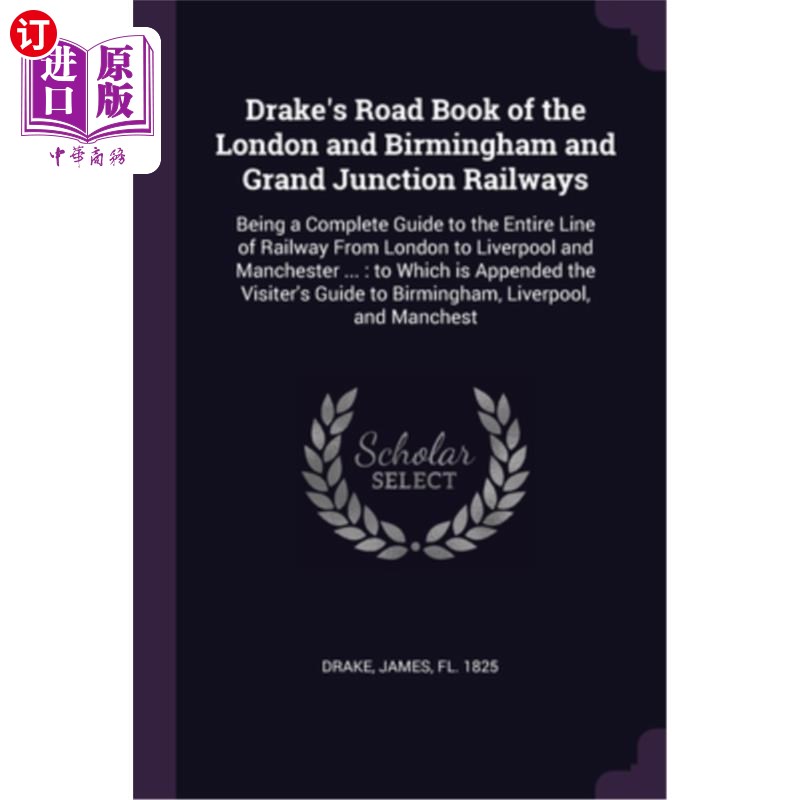 海外直订Drake's Road Book of the London and Birmingham and Grand Junction Railways: Bein 德雷克的道路书的伦敦和伯明