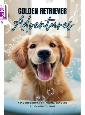 海外直订Golden Retrievers Adventures: A Picturebook for Young Readers 金毛寻回犬历险记：一本适合年轻读者的绘本
