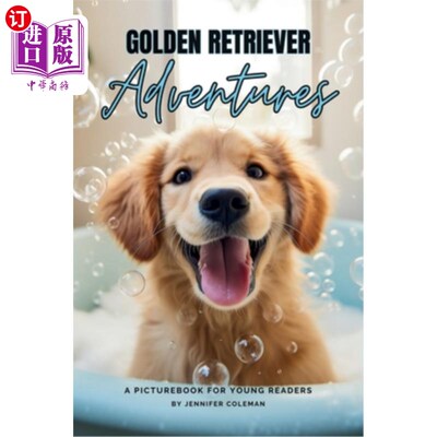 海外直订Golden Retrievers Adventures: A Picturebook for Young Readers 金毛寻回犬历险记：一本适合年轻读者的绘本