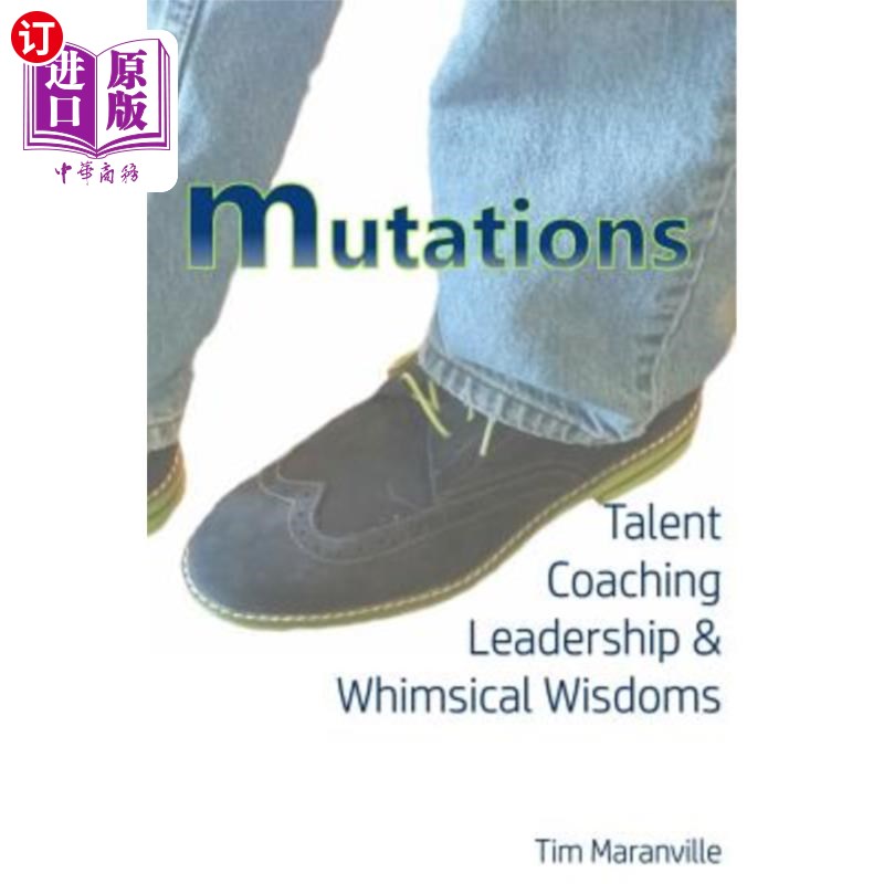 海外直订Mutations: Talent Coaching, Leadership, and Whimsical Wisdoms 突变：人才培训、领导力和异想天开的智慧