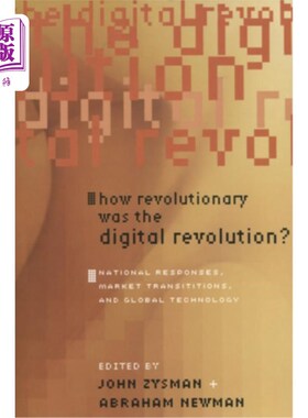 海外直订How Revolutionary Was the Digital Revolution?: National Responses, Market Transi 数字革命有多具有革命性?:国