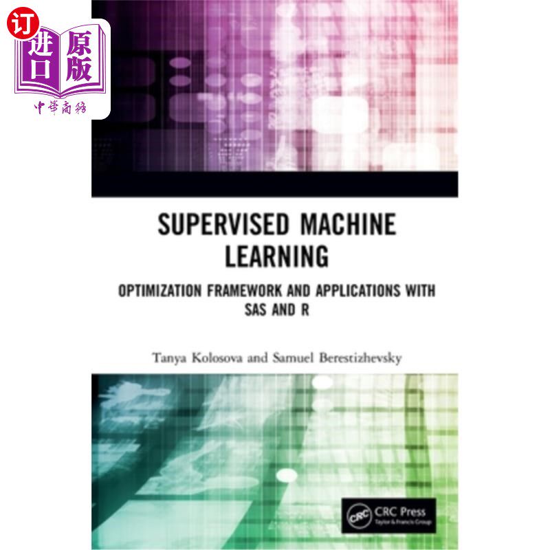 海外直订Supervised Machine Learning: Optimization Framework and Applications with SAS an 监督机器学习:基于SAS和R的