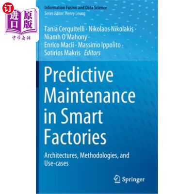 海外直订Predictive Maintenance in Smart Factories: Architectures, Methodologies, and Use 智能工厂中的预测性维护:架