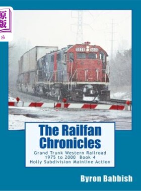海外直订The Railfan Chronicles, Grand Trunk Western Railroad Book 4: Holly Subdivision M 铁路风扇编年史，大干线西部