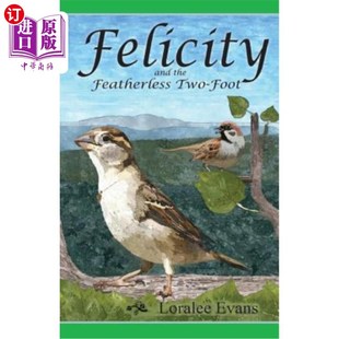 海外直订Felicity and the Featherless Two-Foot 费利西蒂和没有羽毛的两英尺