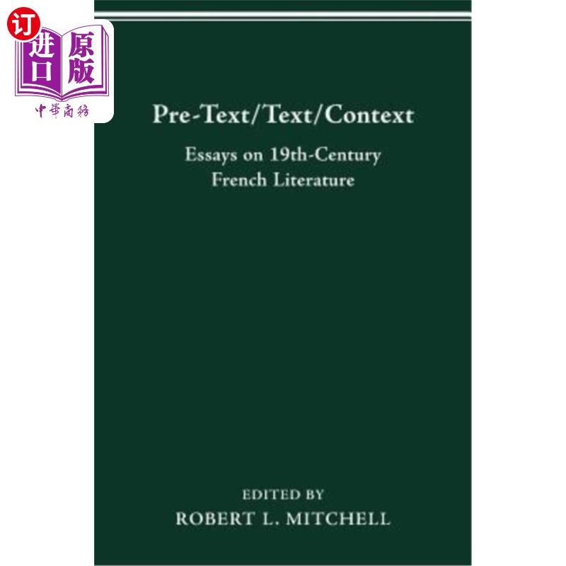 海外直订Pre-Text/Text/Context: Essays on 19th-Century French Literature 前文本/文本/语境:19世纪法国文学论文集
