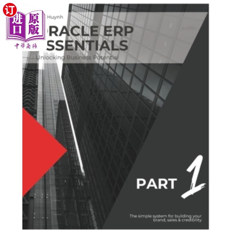 海外直订Oracle ERP Essentials: Unlocking Business Potential: Part 1: Unlocking Business  Oracle ERP