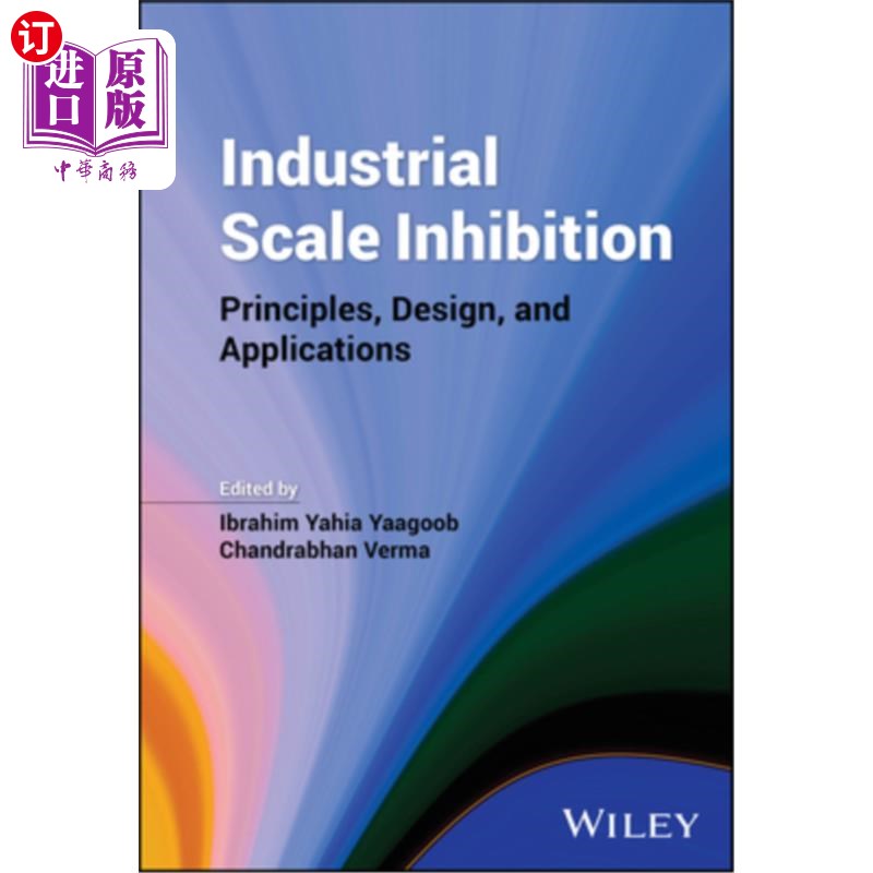 海外直订Industrial Scale Inhibition: Principles, Design, and Applications 工业规模抑制：原理、设计和应用
