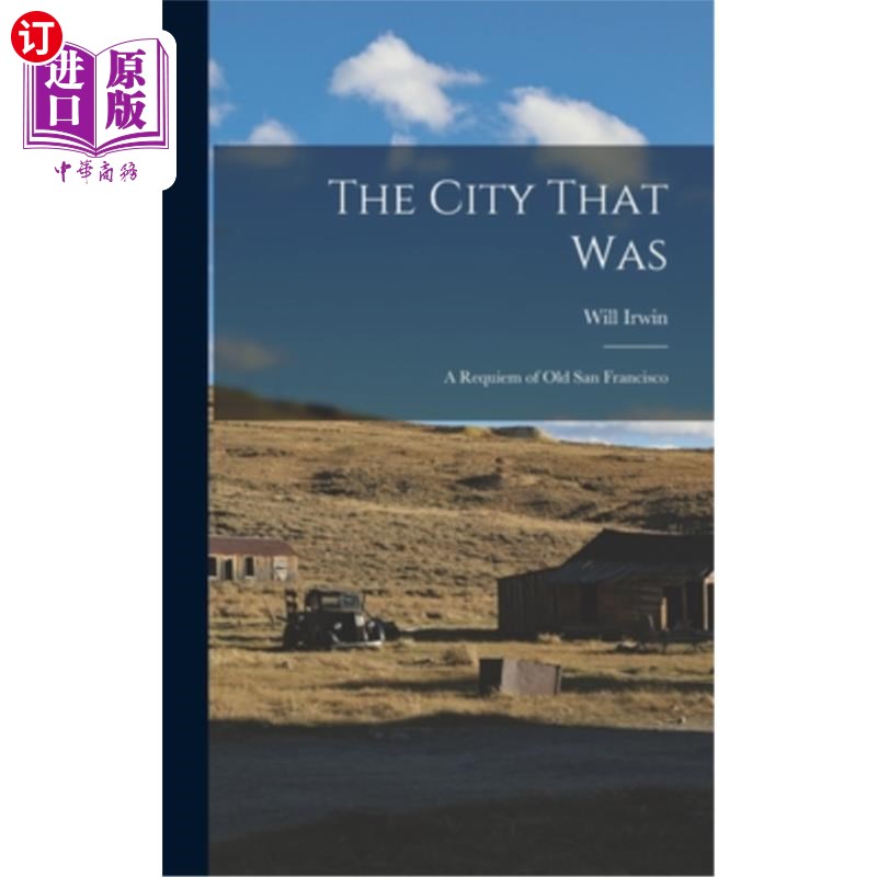 海外直订The City That was; a Requiem of old San Francisco 昔日的城市;老旧金山的安魂曲