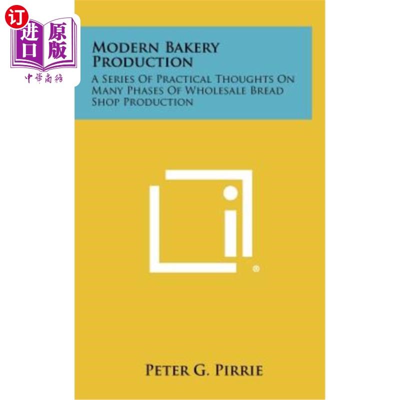 海外直订Modern Bakery Production: A Series of Practical Thoughts on Many Phases of Whole 现代面包生产:关于面包批发