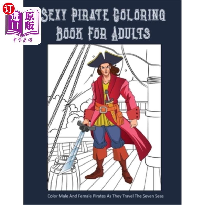 海外直订Sexy Pirate Coloring Book For Adults: Color Male And Female Pirates As They Trav 成人性感海盗涂色书:颜色男