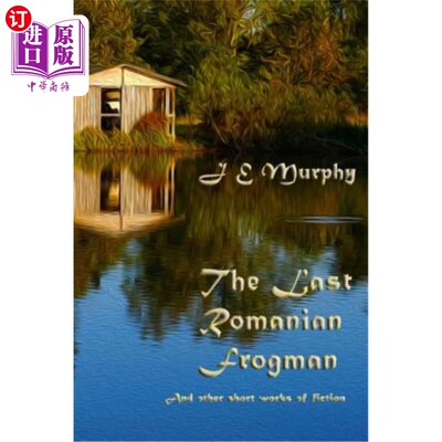 海外直订The Last Romanian Frogman: And Other Short Works of Fiction 《终末的罗马尼亚蛙人》及其他短篇小说