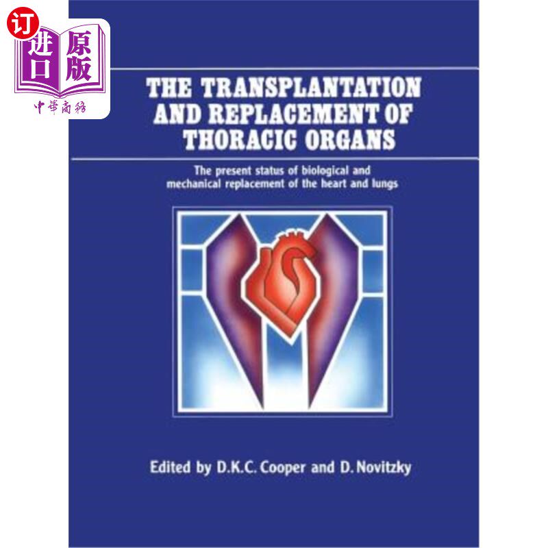 海外直订医药图书The Transplantation and Replacement of Thoracic Organs: The Present Status of Bi 胸部器官移植与置换
