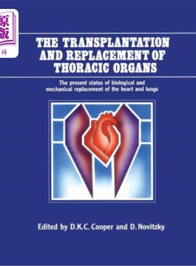 海外直订医药图书The Transplantation and Replacement of Thoracic Organs: The Present Status of Bi 胸部器官移植与置换
