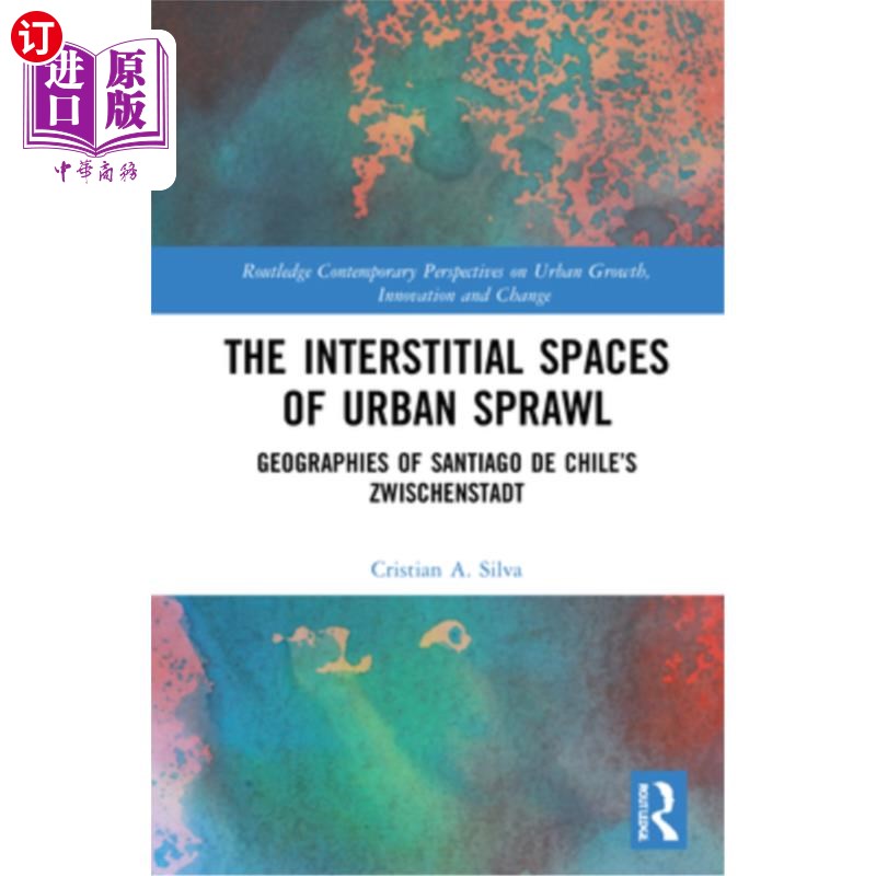 海外直订The Interstitial Spaces of Urban Sprawl: Geographies of Santiago de Chile's Zwis 城市扩张的间隙空间:智利圣