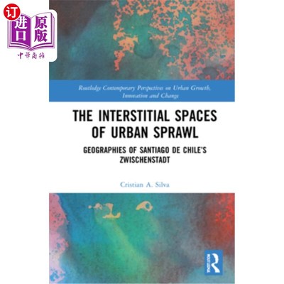 海外直订The Interstitial Spaces of Urban Sprawl: Geographies of Santiago de Chile's Zwis 城市扩张的间隙空间:智利圣