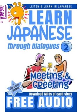 海外直订Learn Japanese through Dialogues: Meeting and Greeting: Listen & Learn in Japane 通过对话学习日语：见面和问