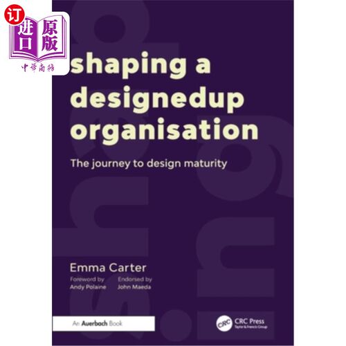 海外直订Shaping a DesignedUp Organisation: The Journey to Design Maturity 塑造一个向上设计的组织：设计成熟度之旅