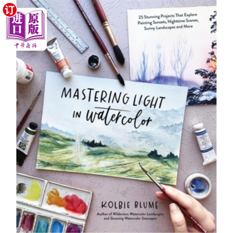 海外直订Mastering Light in Watercolor: 25 Stunning Projects That Explore Painting Sunset 掌握水彩中的光:25个令人惊