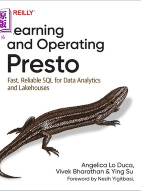 海外直订Learning and Operating Presto: Fast, Reliable SQL for Data Analytics and Lakehou 学习和操作Prest