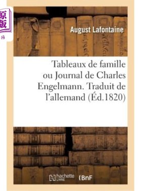 海外直订法语 Tableaux de Famille Ou Journal de Charles Engelmann. Traduit de l'Allemand 查尔斯·恩格尔曼的家庭照片或