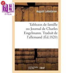 海外直订法语 Tableaux de Famille Ou Journal de Charles Engelmann. Traduit de l'Allemand 查尔斯·恩格尔曼的家庭照片或
