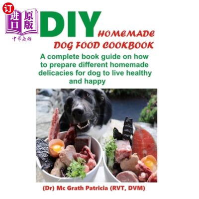 海外直订DIY Homemade Dog Food Cookbook: A complete book guide on how to prepare a homema DIY自制狗粮食谱:一个完整的