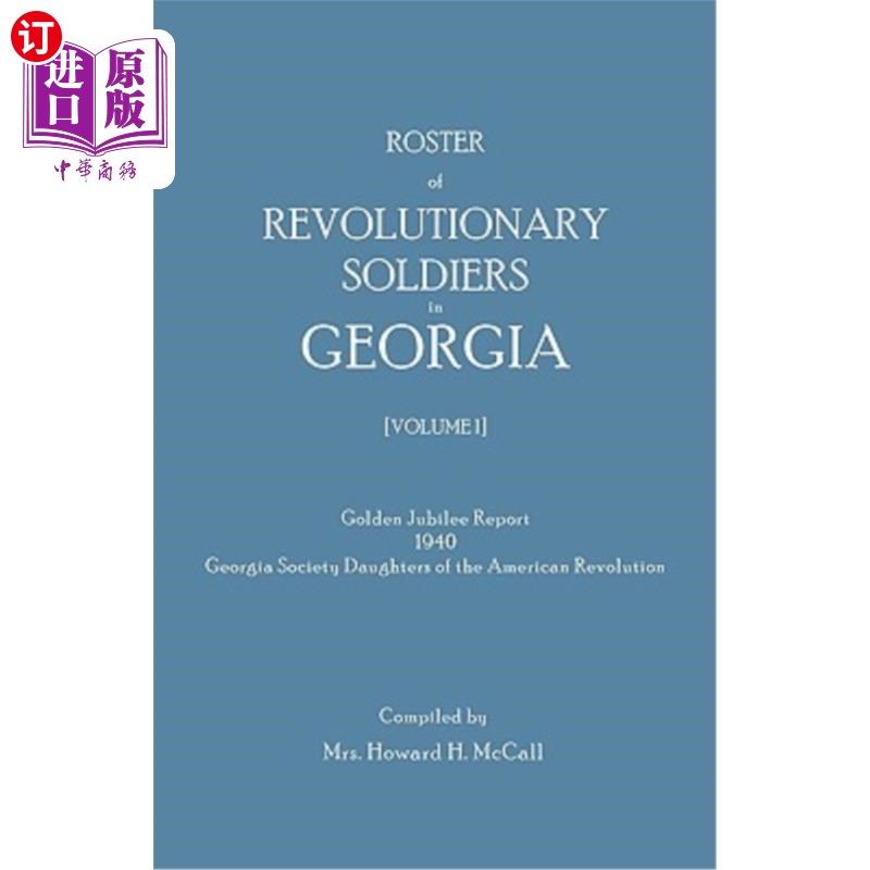 海外直订Roster of Revolutionary Soldiers in Georgia. Golden Jubilee Report 1940 of the G 格鲁吉亚革命士兵名册。美国