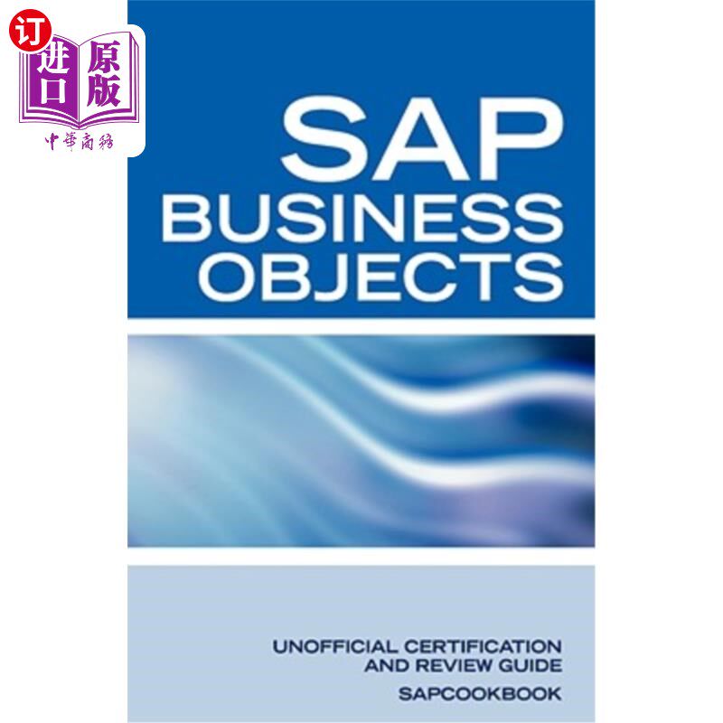 海外直订SAP Business Objects Interview Questions: Business Objects Certification Review SAP业务对象面试问题：业务对