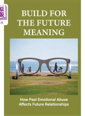 海外直订医药图书Build For The Future Meaning: How Past Emotional Abuse Affects Future Relationsh 为未来而建含义:过