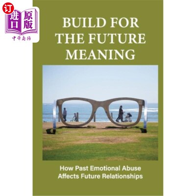 海外直订医药图书Build For The Future Meaning: How Past Emotional Abuse Affects Future Relationsh 为未来而建含义:过