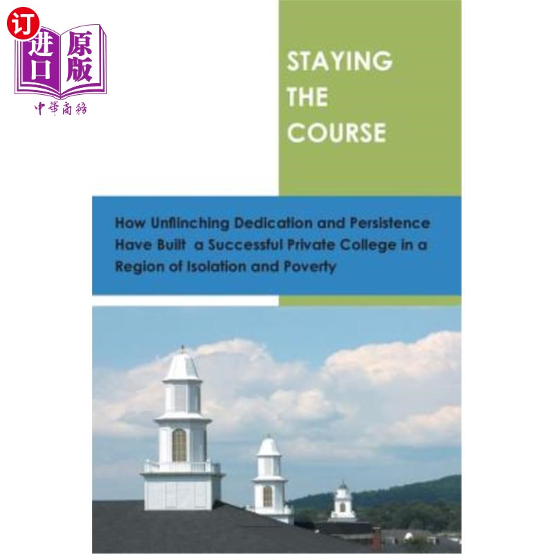 海外直订Staying the Course: How Unflinching Dedication and Persistance Have Built a Succ 坚持到底：在一个与世隔绝、