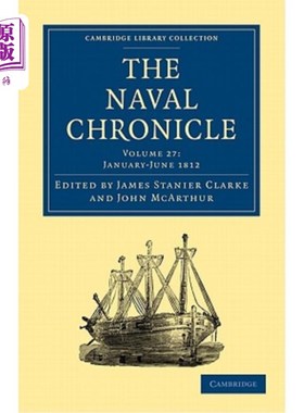海外直订The Naval Chronicle: Volume 27, January-July 1812: Containing a General and Biog 海军编年史:第27卷