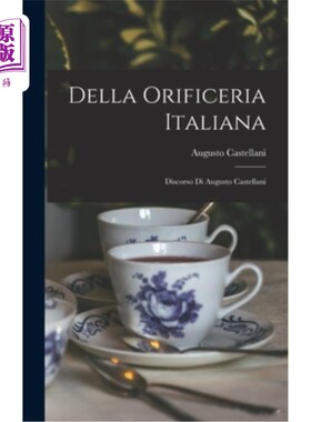 海外直订Della Orificeria Italiana: Discorso Di Augusto Castellani 奥古斯托·卡斯特拉尼的演讲
