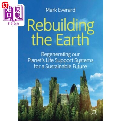 海外直订Rebuilding the Earth: Regenerating Our Planet's Life Support Systems for a Susta 重建地球:为可持续的未来重