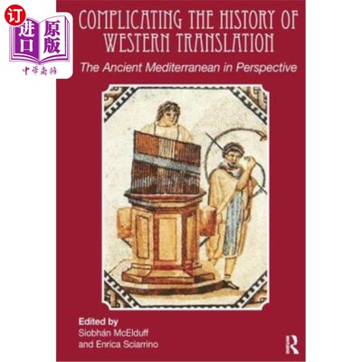 海外直订Complicating the History of Western Translation: The Ancient Mediterranean in Pe 西方翻译史的复杂化:古地中