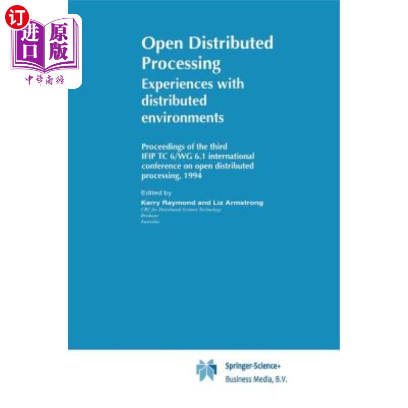 海外直订Open Distributed Processing: Experiences with Distributed Environments 开放分布式处理：分布式环境的体验