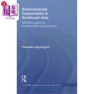 海外直订Environmental Cooperation in Southeast Asia: Asean's Regime for Trans-Boundary H 东南亚环境合作:东盟跨境雾