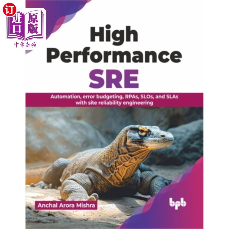 海外直订High Performance SRE: Automation, Error Budgeting, Rpas, Slos, and Slas with Sit 高性能SRE：自动化、错误预
