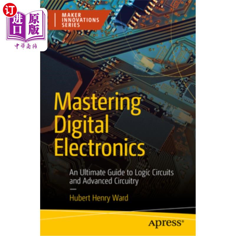 海外直订Mastering Digital Electronics: An Ultimate Guide to Logic Circuits and Advanced 掌握数字电子学:逻辑电路和