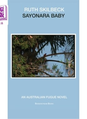 海外直订Sayonara Baby: An Australian Fugue Novel Sayonara Baby：澳大利亚赋格小说