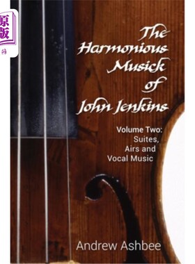 海外直订The Harmonious Musick of John Jenkins II: Volume Two: The Fantasia-Suites 约翰詹金斯的和谐音乐II:第二卷:幻