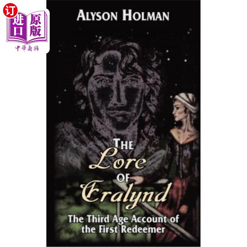 海外直订The Lore of Eralynd: The Third Age Account of the First Redeemer 艾拉琳的传说：第1位救赎者的第三个时代描述