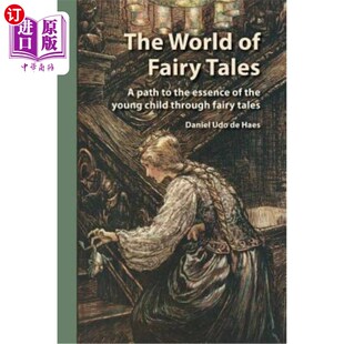 海外直订The World of Fairy Tales: A path to the essence of the young child through fairy 童话世界:通过童话故事，通