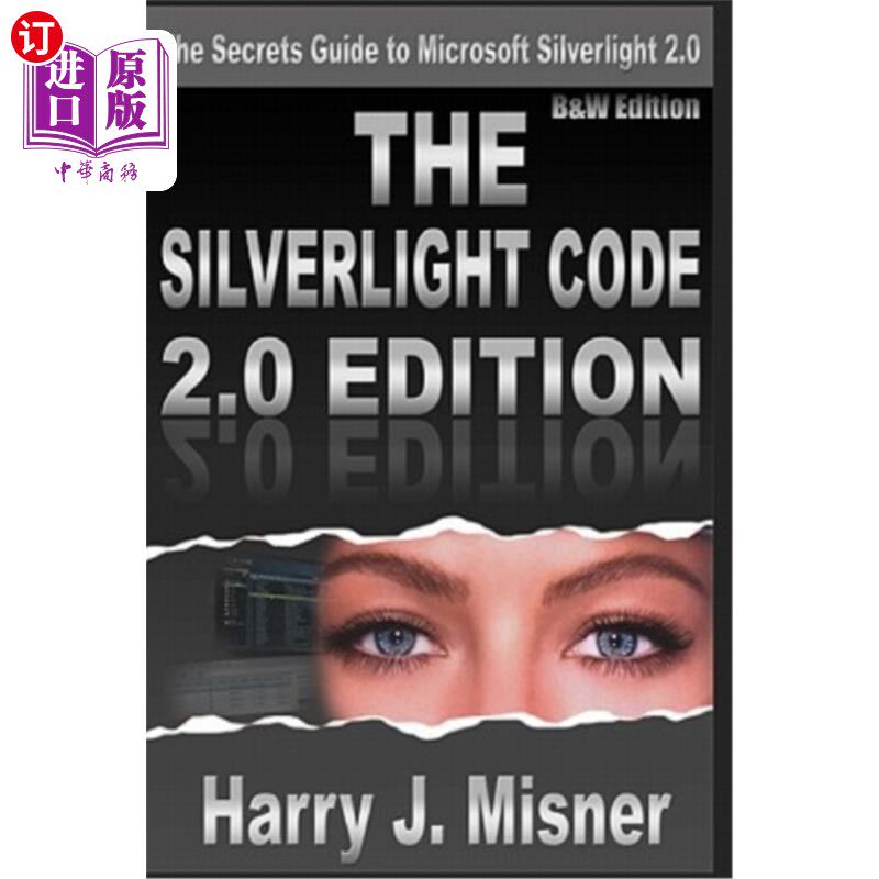 海外直订The Silverlight Code 2.0 Edition - B&W Edition: The Secrets Guide To Microsoft S